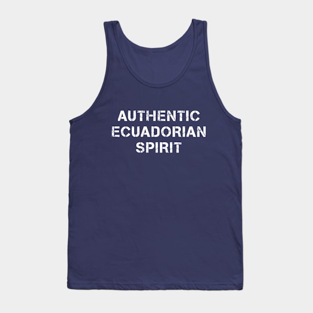 Authentic Ecuadorian Spirit Text Tank Top by PallKris